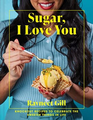 Sugar, I Love You: Knockout recipes to celebrate the sweeter things in life ...