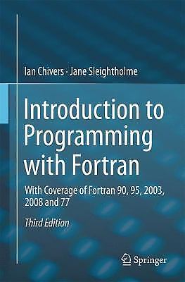 Introduction to Programming with FORTRAN: With Coverage of FORTRAN 90, 95,...