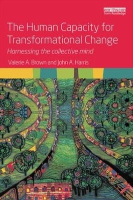 The Human Capacity for Transformational Change: Harnessing the collective mind b