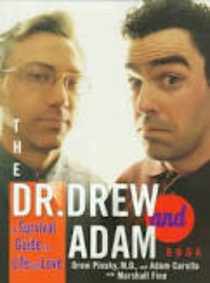 The Dr. Drew and Adam Book: A Survival Guide To Life and Love