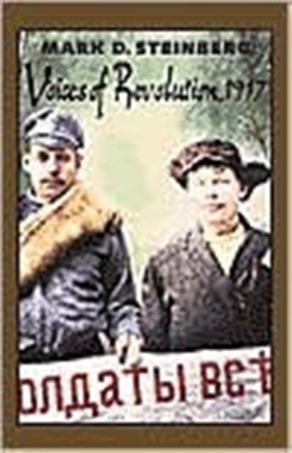 Voices of Revolution, 1917 by Mark D. Steinberg (Paperback Book)