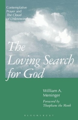 Loving Search for God: Contemplative Prayer and T by William Meninger 0826408516