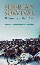 Siberian Survival : The Nenets and Their Story Hardcover