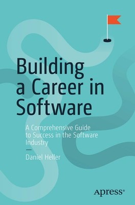 Building a Career in Software: A Comprehensive Guide to Success in the Softw...