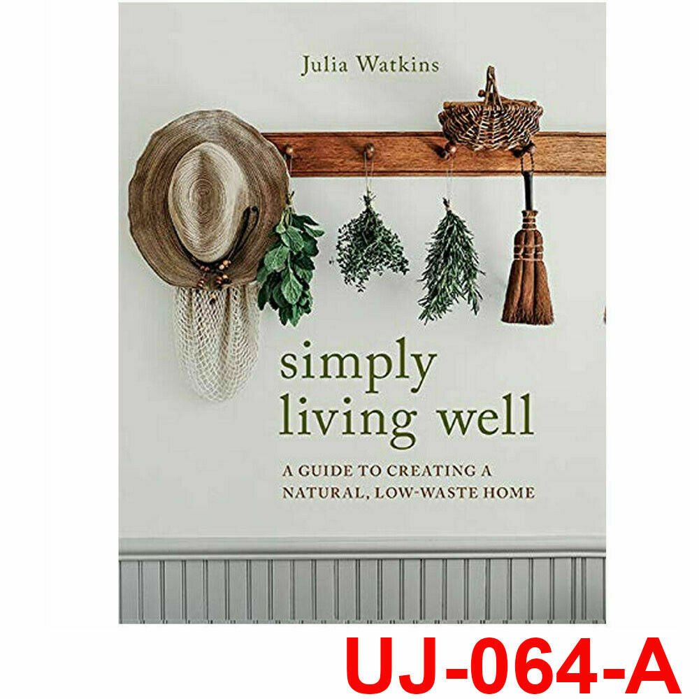 Simply Living Well : A Guide To Creating A Natural, Low-Waste Home Julia Watkins - Image 2