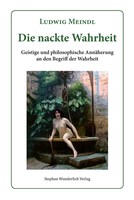 Die Nackte Wahrheit | Ludwig Meindl | Taschenbuch | 356 S. | Deutsch | 2023