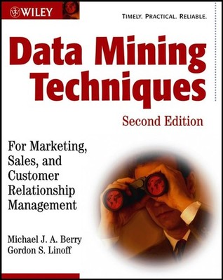 Data Mining Techniques: For Marketing, Sales, and Customer Relationship Mana...