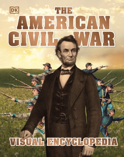 The American Civil War Visual Encyclopedia by DK (Hardback Book)