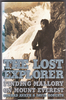 The Lost Explorer : Finding Mallory On Mount Everest By Conrad Anker & Roberts