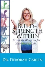 Build the Strength Within: Create the Blueprint for Your Best Life Yet by Carlin