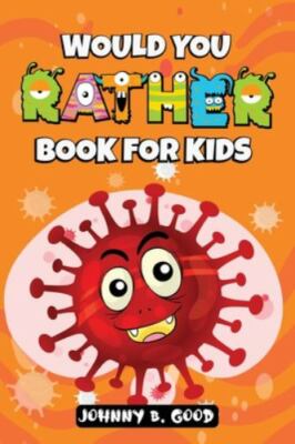 Would You Rather Book For Kids: A Hilarious and Interactive Question Game...