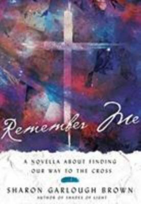 Remember Me: A Novella about Finding Our Way to the Cross (Shades of Light Serie