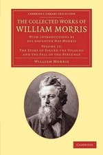 The Collected Works of William Morris: With Introductions by his Daughter May Mo