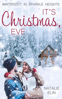 It's Christmas, Eve | Winterzeit in Sparkle Heights | Natalie Elin | Taschenbuch