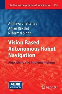 Vision Based Autonomous Robot Navigation: Algorithms and Implementations by Amit