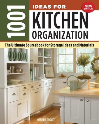 1001 Ideas for Kitchen Organization, New Edition: The Ultimate Sourcebook fo...