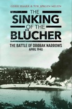 The Sinking of the Blcher: The Battle of Dr?bak Narrows: April 1940 by Geirr H.