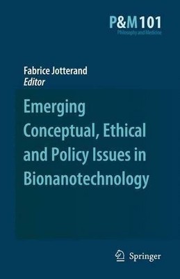 Emerging Conceptual, Ethical and Policy Issues in Bionanotech... - 9781402086489