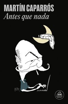 Antes que nada (Random House) von Caparrós, Martín | Buch | Zustand sehr gut