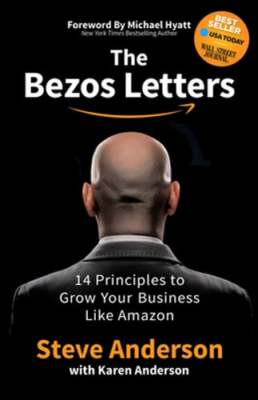 The Bezos Letters: 14 Principles to Grow Your Business Like Amazon by Anderson