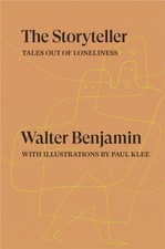 The Storyteller Tales out of Loneliness by Walter Benjamin (Paperback Book)