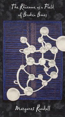 Margaret Randall The Rhizome as a Field of Broken Bones (Taschenbuch)
