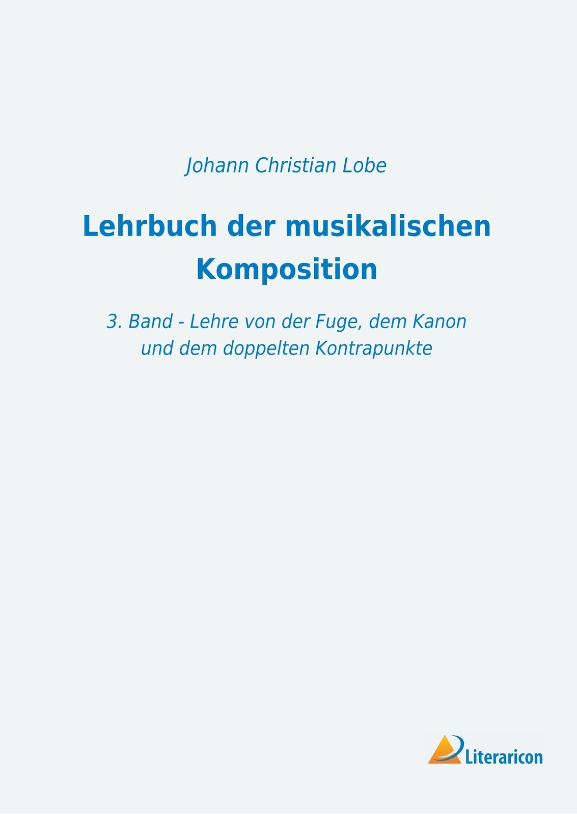Lehrbuch Der Musikalischen Komposition Johann Christian Lobe