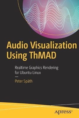 Audio Visualization Using ThMAD by Peter Spth - 9781484231678