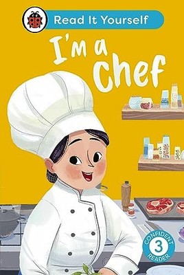 I'm a Chef: Read It Yourself - Level 3 Confident Reader by Ladybird New=-