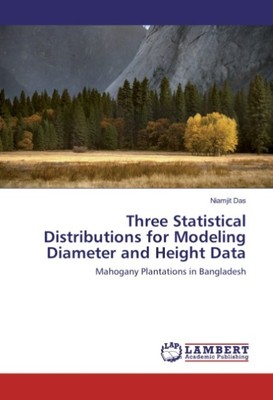 Three Statistical Distributions for Modeling Diameter and Height Data Niamjit Da