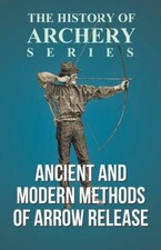 Ancient and Modern Methods of Arrow Release B...