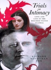 Trials of Intimacy: Love and Loss in the Beecher-Tilton Scandal by Fox New+=
