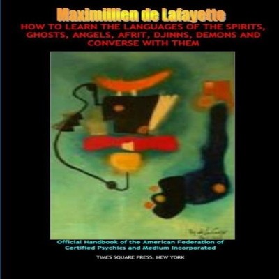 How to Learn the Languages of the Spirits Angels Afrit Djinns Dem