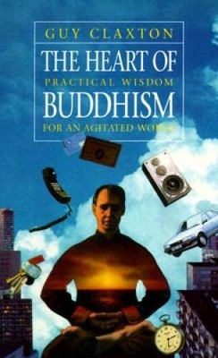 The Heart of Buddhism: Practical Wisdom for an Agitated World - Paperback - GOOD