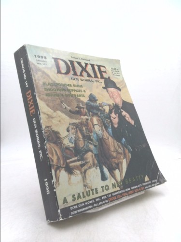 Dixie Gun Works 1998 Catalog No. 147 by Turner E. Kirkland - Picture 1 of 2