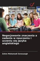 Negocjowanie Znaczenia A Zadania W Nauczaniu I Uczeniu Si¿ J¿Zyka Angielskiego Z