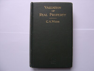 Valuation Of Real Property : A Guide to the Principles of Valuation of Land etc.