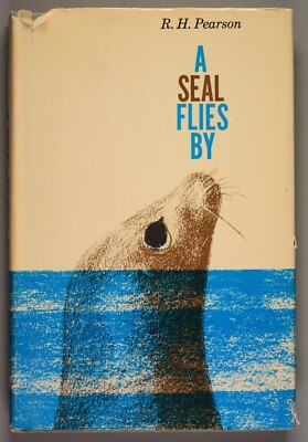 A Seal Flies By 1961 R.H. Pearson HC DJ first U.S. edition
