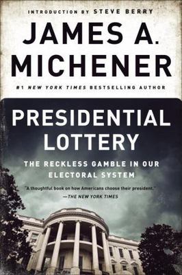 Presidential Lottery : The Reckless Gamble in Our Electoral System by James ...