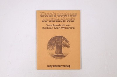 30363 Kristiane Allert-Wybranietz WENN'S DOCH NUR SO EINFACH WÄR Verschenktexte