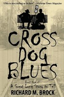 Cross DOG Blues Book One Of A Great Long Story To Tell Richard M. Brock Buch