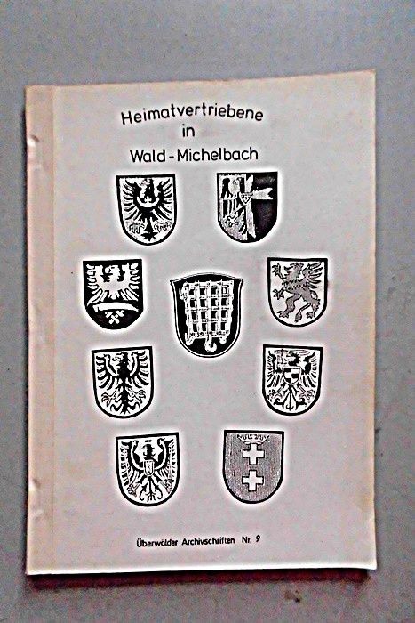 Heimatvertriebene in Wald-Michelbach Schicksale und Chronik der Heimatvertrieben