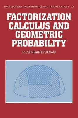 Factorization Calculus and Geometric Probability by R.V. Ambartzumian (English)
