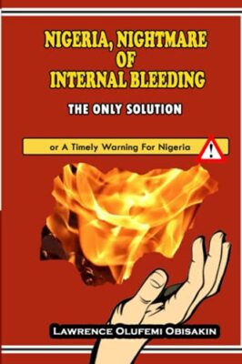 Nigeria, Nightmare of Internal Bleeding - The Only Solution: A Timely Warning...