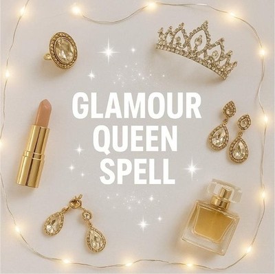 GLAMOUR QUEEN SPELL   Rule the Room with Beauty, Confidence & Charisma