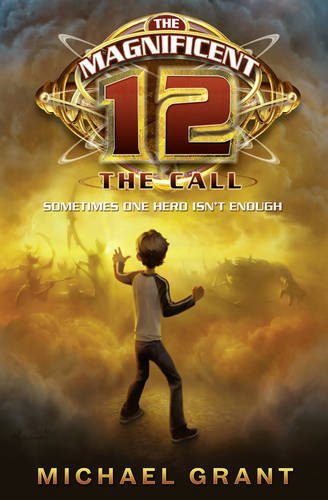 The Call (The Magnificent 12, Book 1),Michael Grant