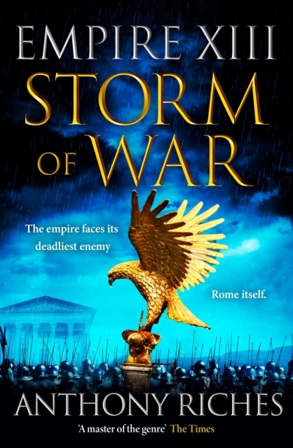 Storm of War:  Empire XIII by Anthony Riches (Hardback Book)