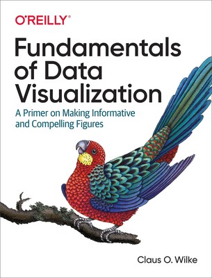 Fundamentals of Data Visualization: A Primer on Making Informative and Compe...