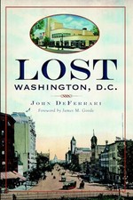 NEW The History Press Lost Washington, D.C., DC 9781609493653 Lost Trade Paperba