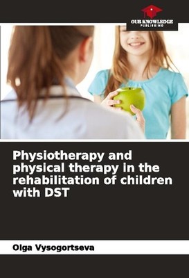 Physiotherapy and physical therapy in the rehabilitation of children with DST Ol